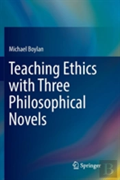 Teaching Ethics With Three Philosophical Novels