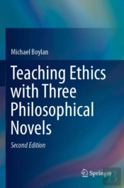 Teaching Ethics With Three Philosophical Novels