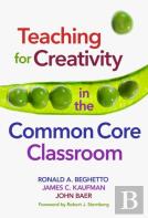 Teaching For Creativity In The Common Core Classroom
