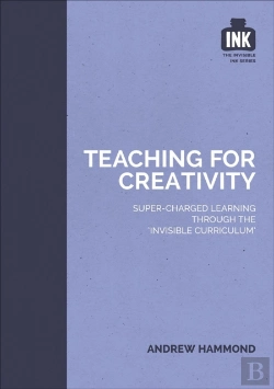 Bertrand.pt - Teaching For Creativity: Super-Charged Learning Through 'The Invisible Curriculum'