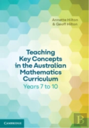 Teaching Key Concepts In The Australian Mathematics Curriculum Years 7 To 10