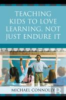 Teaching Kids To Love Learning, Not Just Endure It
