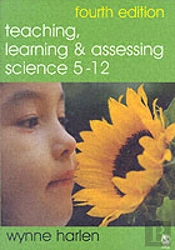Teaching, Learning And Assessing Science 5 - 12