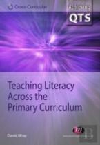 Teaching Literacy Across The Primary Curriculum