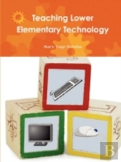 Teaching Lower Elementary Technology