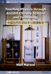 Teaching Physics Through Ancient Chinese Science And Technology
