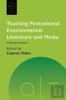 Teaching Postcolonial Environmental Literature And Media