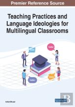 Teaching Practices And Language Ideologies For Multilingual Classrooms