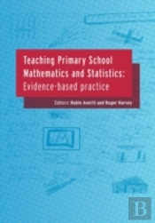 Teaching Primary School Mathematics And Statistics: Evidence-Based Practice