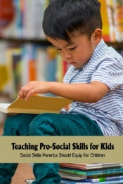 Teaching Pro-Social Skills For Kids