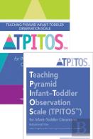Teaching Pyramid Infant-Toddler Observation Scale (Tpitosâ„¢) For Infant-Toddler Classrooms: Set