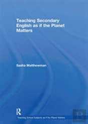 Teaching Secondary English As If The Planet Matters