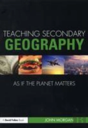 Teaching Secondary Geography As If The Planet Matters