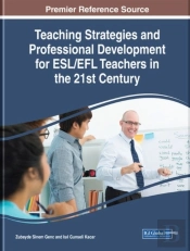 Teaching Strategies And Professional Development For Esl/Efl Teachers In The 21st Century