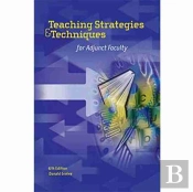 Teaching Strategies & Techniques For Adjunct Faculty