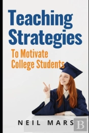 Teaching Strategies To Motivate College