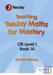 Teaching Teejay Maths For Mastery: Cfe Level 1 (Pack 1)