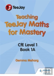 Teaching Teejay Maths For Mastery: Cfe Level 1 (Pack 1)