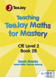Teaching Teejay Maths For Mastery: Cfe Level 2 (Pack B)