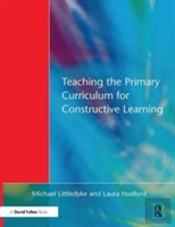 Teaching The Primary Curriculum For Constructive Learning