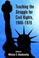Teaching The Struggle For Civil Rights, 1948â€“1976