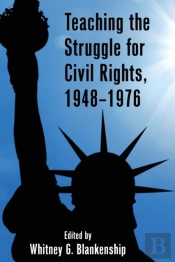 Teaching The Struggle For Civil Rights, 1948â€“1976