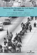 Teaching The Struggle For Civil Rights, 1977-Present