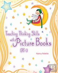 Teaching Thinking Skills With Picture Books, Kâ€“3