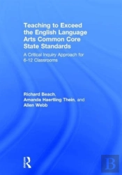 Teaching To Exceed The English Language Arts Common Core State Standards