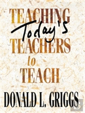 Teaching Todays Teachers To Teach