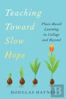 Teaching Toward Slow Hope