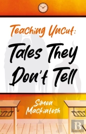 Teaching Uncut: Tales They Donâ€™T Tell
