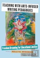 Teaching With Arts-Infused Writing Pedagogies