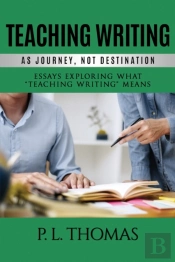 Teaching Writing As Journey, Not Destination