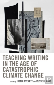 Teaching Writing In The Age Of Catastrophic Climate Change