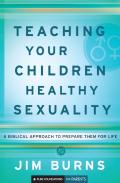 Teaching Your Children Healthy Sexuality Â€“ A Biblical Approach To Prepare Them For Life