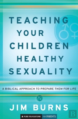 Bertrand.pt - Teaching Your Children Healthy Sexuality Â€“ A Biblical Approach To Prepare Them For Life