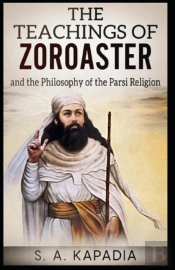 Teachings Of Zoroaster( Illustrated Edition)