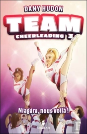 Team Cheerleading - Niagara, Nous Voila ! Tome 3