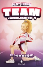 Team Cheerleading - Un Nouveau Depart Tome 1