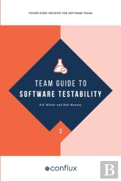 Team Guide To Software Testability