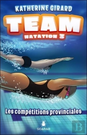 Team Natation - Les Competitions Provinciales Tome 3