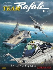 Team Rafale Tome 10 : Le Vol Af714 A Disparu