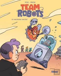 Bertrand.pt - Team Robots Tome 2 : Le Harceleur Harcelé