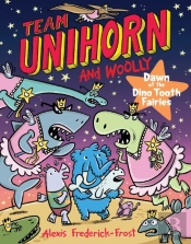 Team Unihorn And Woolly #3: Dawn Of The Dino Tooth Fairies