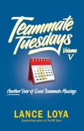 Teammate Tuesdays Volume V