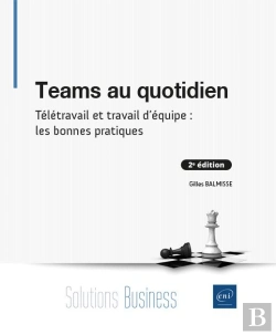Bertrand.pt - Teams Au Quotidien : Télétravail Et Travail D'Équipe : Les Bonnes Pratiques (2e Édition)