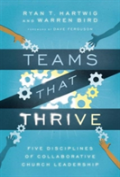 Teams That Thrive Â€“ Five Disciplines Of Collaborative Church Leadership