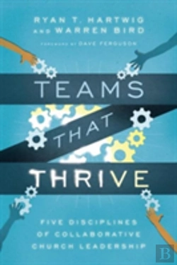 Bertrand.pt - Teams That Thrive Â€“ Five Disciplines Of Collaborative Church Leadership