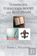Teamwork, Forbidden Books And Wisconsin